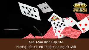 Mini Mậu Binh Bay789: Hướng Dẫn Chiến Thuật Cho Người Mới 2 Mini Mậu Binh Bay789: Hướng Dẫn Chiến Thuật Cho Người Mới